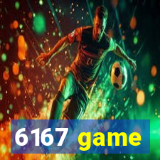 6167 game